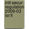 Intl Secur Regulation 2009-03 Isr:ll by Unknown