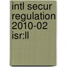 Intl Secur Regulation 2010-02 Isr:ll by Unknown