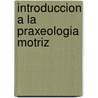 Introduccion a la Praxeologia Motriz door Pere Lavega Burgues