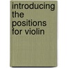 Introducing the Positions for Violin door Harvey S. Whistler