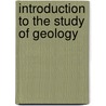 Introduction To The Study Of Geology door James T. Foster