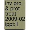 Inv Pro & Prot Treat 2009-02 Ippt:ll door Onbekend