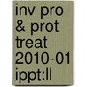 Inv Pro & Prot Treat 2010-01 Ippt:ll door Onbekend