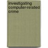 Investigating Computer-Related Crime
