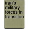 Iran's Military Forces In Transition door Anthony H. Cordesman