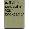 Is That a Sick Cat in Your Backpack? by Todd Strasser