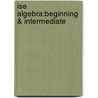 Ise Algebra:Beginning & Intermediate door Richard N. Aufmann