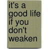 It's A Good Life If You Don't Weaken door Seth
