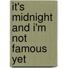 It's Midnight And I'm Not Famous Yet door W.P. Strange