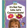 It's Not Too Late, Let's Communicate by Kelly Doudna