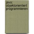 Java: Objektorientiert programmieren