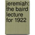 Jeremiah: The Baird Lecture For 1922