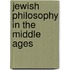 Jewish Philosophy In The Middle Ages