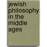 Jewish Philosophy In The Middle Ages door Raphael Jospe