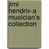 Jimi Hendrix-A Musician's Collection door Jimi Hendrix
