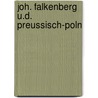 Joh. Falkenberg U.D. Preussisch-Poln door Bernhard Bess