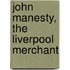 John Manesty, The Liverpool Merchant