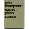 John Thompson's Easiest Piano Course by John Thompson