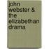 John Webster & The Elizabethan Drama