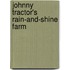 Johnny Tractor's Rain-And-Shine Farm