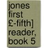 Jones First £-Fifth] Reader, Book 5