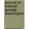 Journal Of Colonel George Washington door Robert Dinwiddie