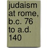 Judaism At Rome, B.C. 76 To A.D. 140 door Frederick Huidekoper