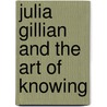 Julia Gillian and the Art of Knowing door Alison McGhee