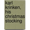 Karl Krinken, His Christmas Stocking by Susan Warner