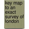 Key Map To An Exact Survey Of London by John Rocque