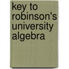 Key to Robinson's University Algebra door Horatio Nelson Robinson