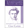 Kierkegaard's Philosophy Of Becoming door Clare Carlisle