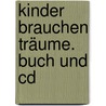 Kinder Brauchen Träume. Buch Und Cd by Rolf Zuckowski