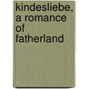 Kindesliebe, A Romance Of Fatherland door Henry Faulkner Darnell