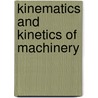 Kinematics and Kinetics of Machinery door John Adlum Dent