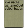 Klassische Gartenmöbel selbst bauen door Peter Långberg