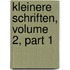 Kleinere Schriften, Volume 2, Part 1
