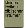Kleines Lexikon biblischer Irrtümer by Uwe Bork