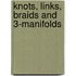 Knots, Links, Braids And 3-Manifolds