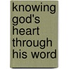Knowing God's Heart Through His Word door Joyce Carolyn Anderson