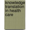 Knowledge Translation In Health Care by Sharon Straus