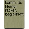 Komm, du kleiner Racker. Begleitheft door Onbekend