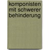 Komponisten mit schwerer Behinderung door Hansjörg Meyer