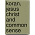 Koran, Jesus Christ and Common Sense