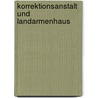 Korrektionsanstalt Und Landarmenhaus door Otto Mönkemöller