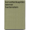 Korvettenkapitän Werner Hartenstein door Hans J. Röll
