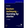 Kostenrechnung - learning by stories by Michael Hommel