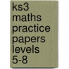 Ks3 Maths Practice Papers Levels 5-8 door Onbekend