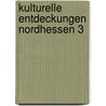 Kulturelle Entdeckungen Nordhessen 3 by Unknown
