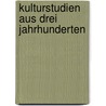 Kulturstudien aus drei Jahrhunderten by Wilhelm Heinrich Riehl